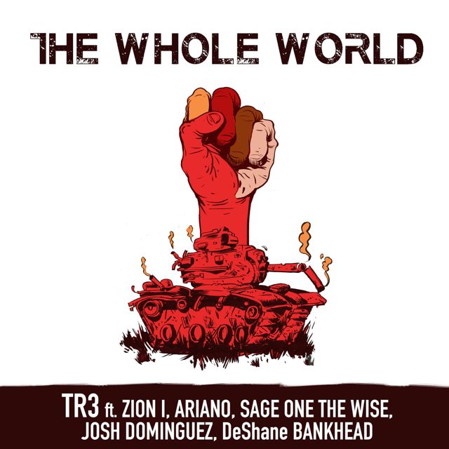 TR3 - 'The Whole World (feat. Zion I, Ariano, Sage One The Wise, Josh Dominguez & DeShane Bankhead)' [Ringtone]