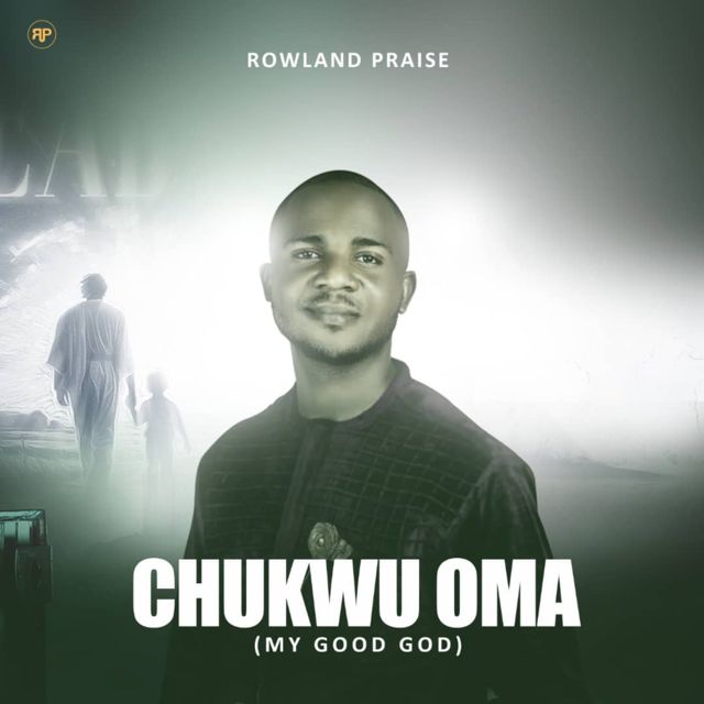 Rowlandpraise - 'Chukwu Oma' [Ringtone]