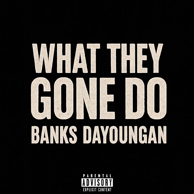 Banks Dayoungan - 'What They Gone Do' [Ringtone]