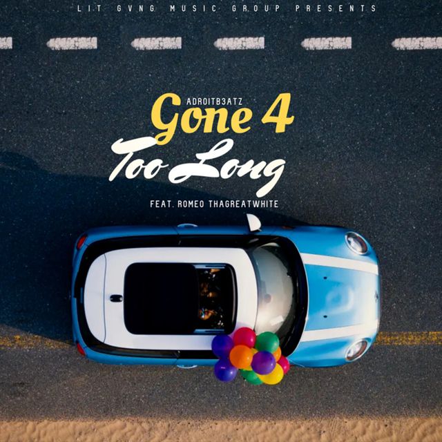 AdroitB3atz - 'Gone 4 Too Long (feat. Romeo ThaGreatwhite)' [Ringtone]