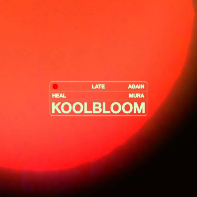 Late Again - 'Koolbloom (feat. Heal Mura)' [Ringtone]