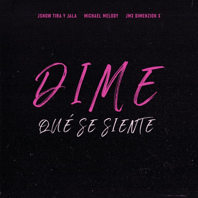 JSnow Tira Y Jala - 'Dime Qué Se Siente (feat. Michael Melody & JMX Dimenzion X)' [Ringtone]