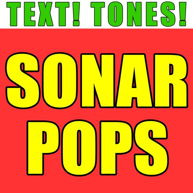 Text! Tones! - 'Sonar Pops (Text Tone)' [Ringtone]