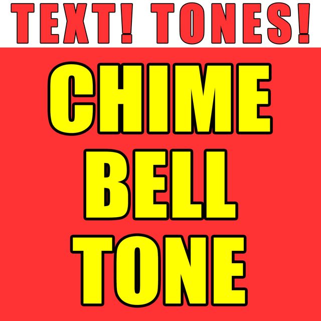 Text! Tones! - 'Chime Bell Tone (Text Tone)' [Ringtone]