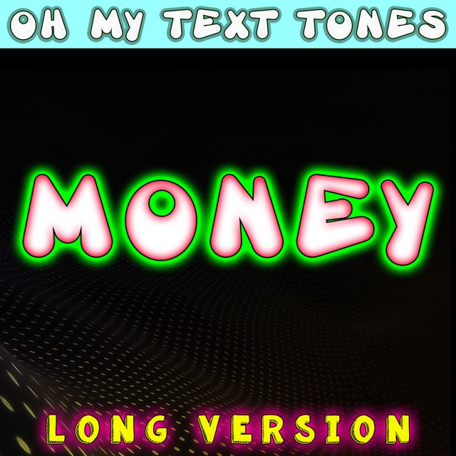 Oh My Text Tones - 'Money Long Version' [Ringtone]