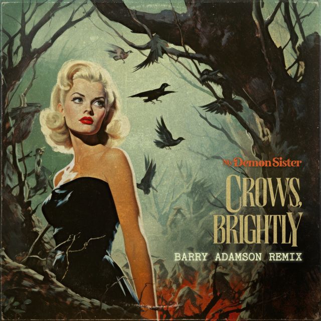 My Demon Sister - 'Crows, Brightly (Barry Adamson REMIX) (feat. Barry Adamson)' [Ringtone]