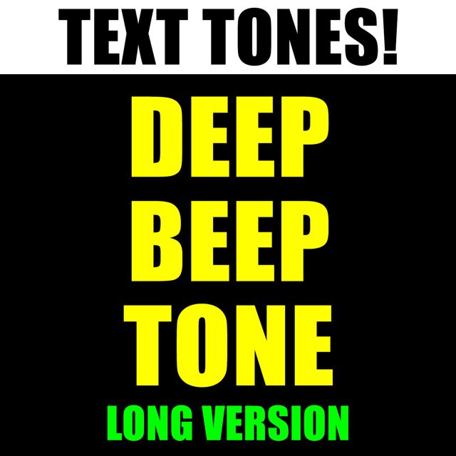 Text! Tones! - 'Deep Beep Tone Long Version (Text Tone)' [Ringtone]