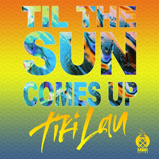 Tiki Lau - 'Til The Sun Comes Up' [Ringtone]