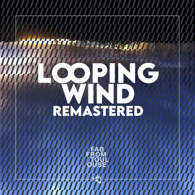Fab From Toulouse - 'Looping Wind (Remastered 2026)' [Ringtone]
