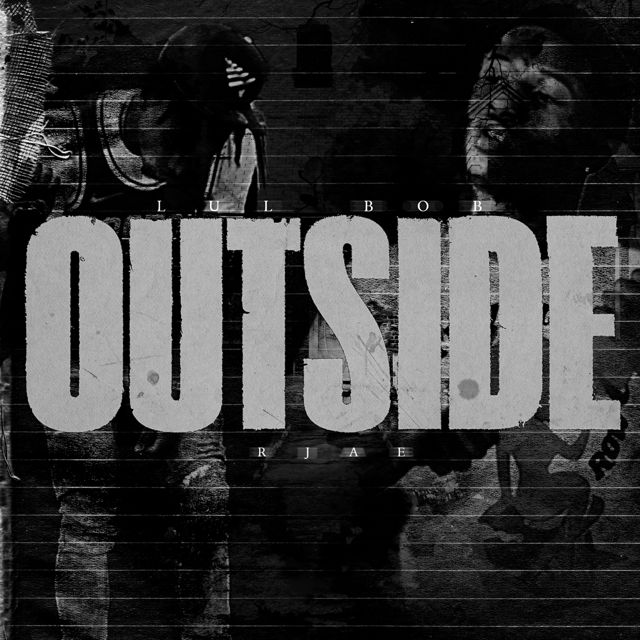 Lul Bob - 'Outside (feat. Rjae)' [Ringtone]