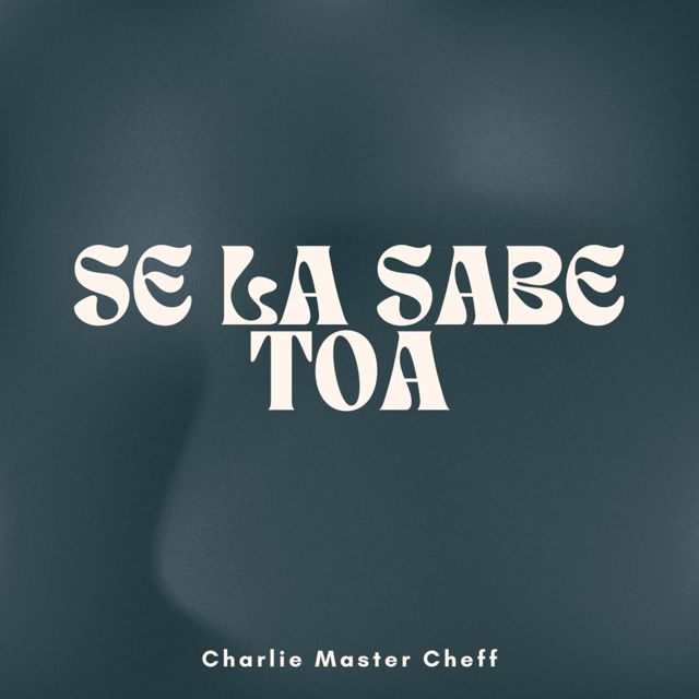 Charlie Master Cheff - 'SE LA SABE TOA' [Ringtone]