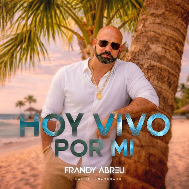 Frandy Abreu - Tu Capitán Enamorado - 'Hoy Vivo Por Mi' [Ringtone]
