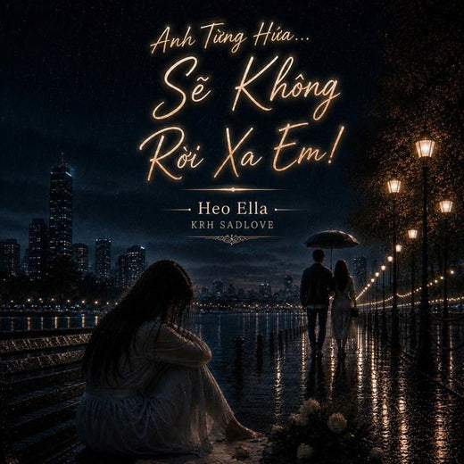 Heo Ella - 'Anh Từng Hứa Sẽ Không Rời Xa Em (feat. KRH SADLOVE)' [Ringtone]