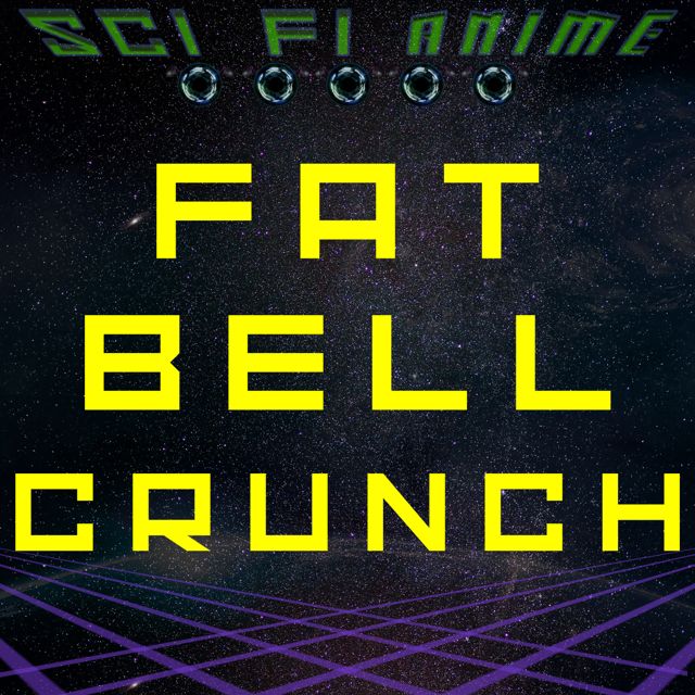 Sci Fi Anime - 'Fat Bell Crunch' [Ringtone]