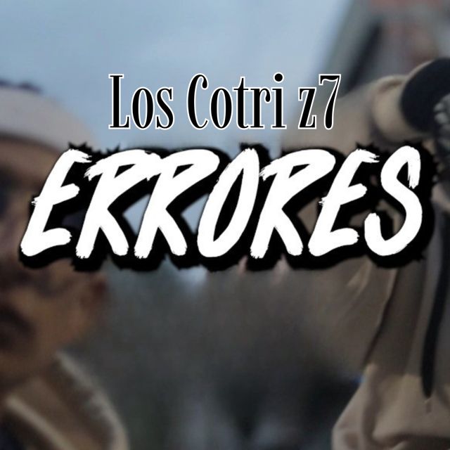 Los Cotri z7 - 'Errores (feat. Güecha Bacatá)' [Ringtone]