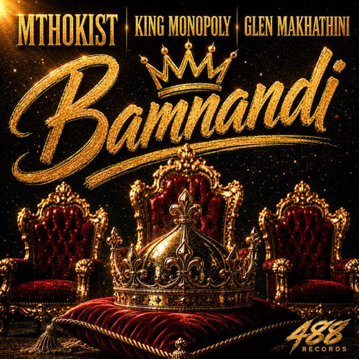 MTHOKIST - 'Bamnandi (Vocal Mix) (feat. King Monopoly & GLEN MAKHATHINI)' [Ringtone]