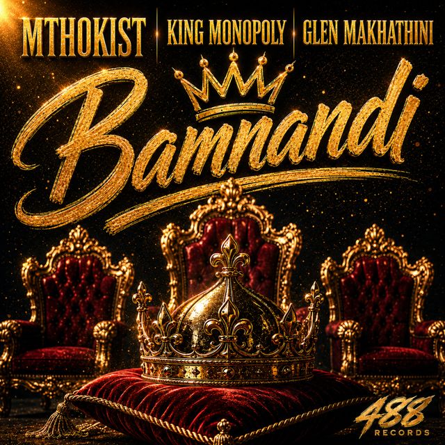 MTHOKIST - 'Bamnandi (Vocal Mix) (feat. King Monopoly & GLEN MAKHATHINI)' [Ringtone]