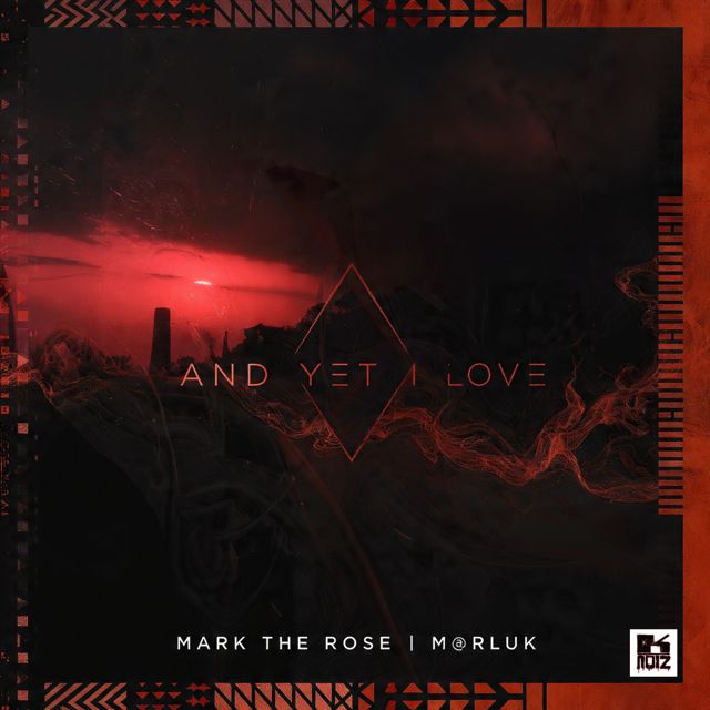 Mark The Rose - 'And Yet I love (feat. M@rluk)' [Ringtone]