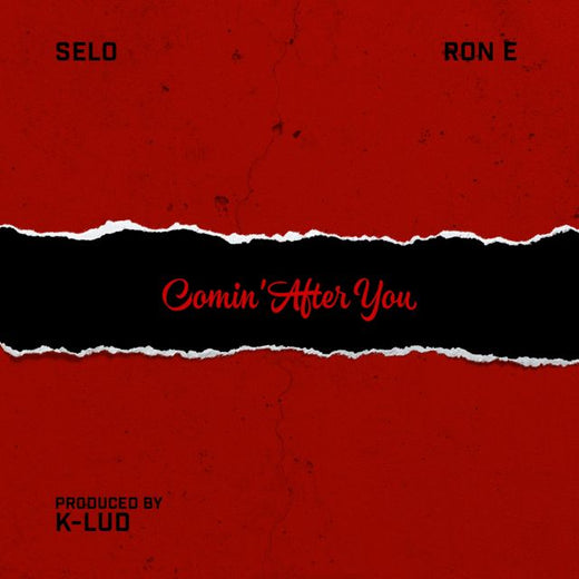 Selo - 'Comin' After You (feat. Ron E)' [Ringtone]