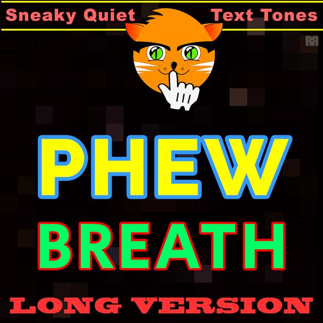 Sneaky Quiet Text Tones - 'Phew Breath Long Version' [Ringtone]