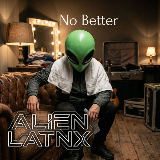 Alien Latnx - 'No Better' [Ringtone]