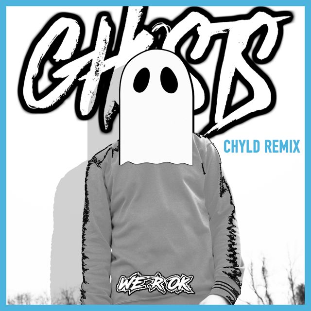 We R Ok - 'Ghosts (CHYLD Remix)' [Ringtone]