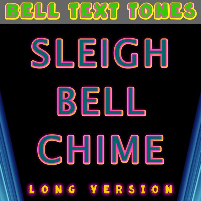 Bell Text Tones - 'Sleigh Bell Chime Long Version' [Ringtone]