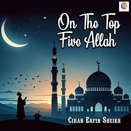 Cihan Erfin Sheikh - 'On the Top Five Allah' [Ringtone]