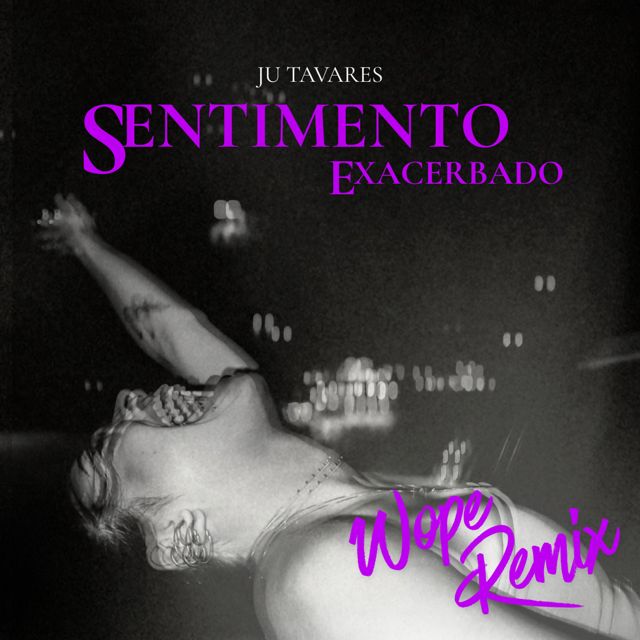 Ju Tavares - 'Sentimento Exacerbado (Remix) (feat. WOPE)' [Ringtone]