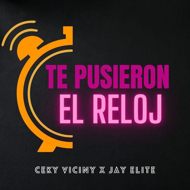 Jay Elite - 'Te Pusieron El Reloj (feat. Ceky Viciny)' [Ringtone]