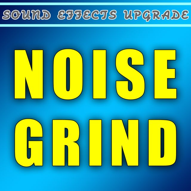 Sound Effects Upgrade - 'Noise Grind' [Ringtone]