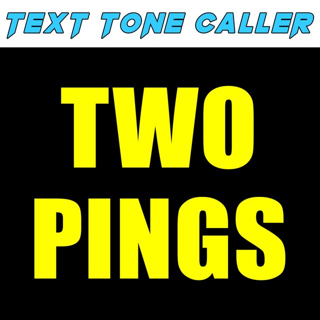 Text Tone Caller - 'Two Pings (Text Tone)' [Ringtone]
