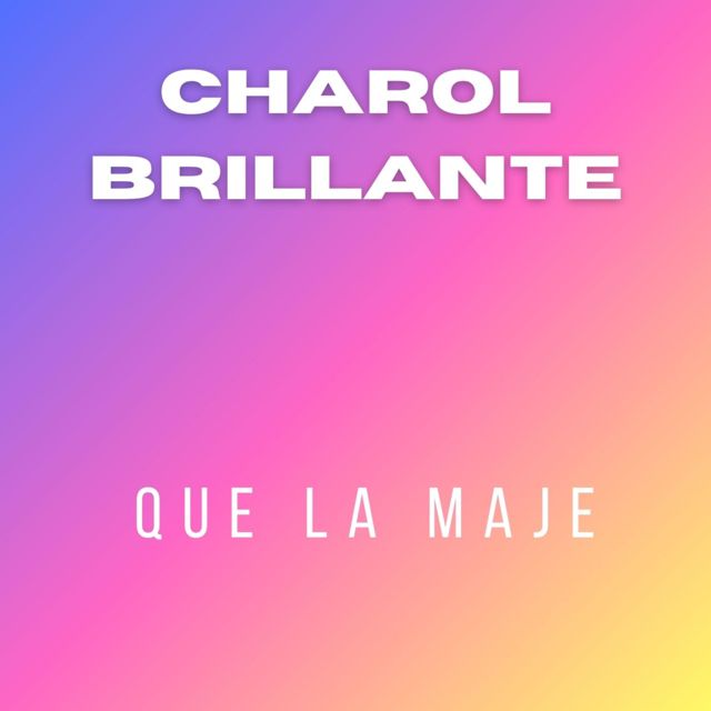 Charol Brillante - 'QUE LA MAJE' [Ringtone]