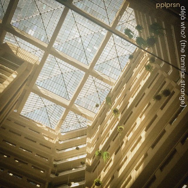 PPLPRSN - 'Deja Who? (The Familiar Strange)' [Ringtone]