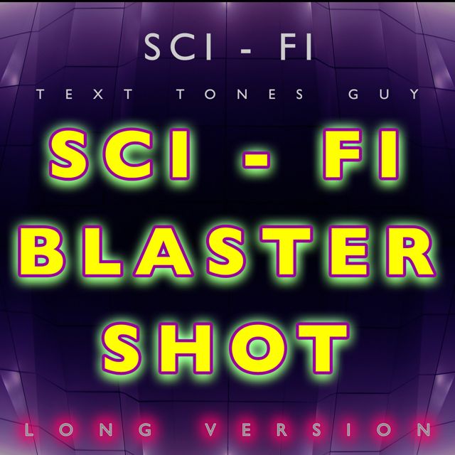 Sci Fi Text Tones Guy - 'Sci Fi Blaster Shot Long Version' [Ringtone]
