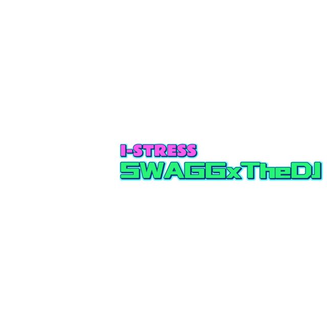 SWAGGxTheDJ - 'I-STRESS' [Ringtone]