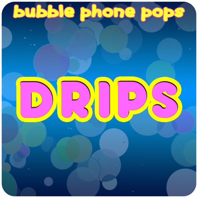 Bubble Phone Pops - 'Drips' [Ringtone]