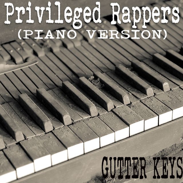 Gutter Keys - 'Privileged Rappers (Piano Version)' [Ringtone]