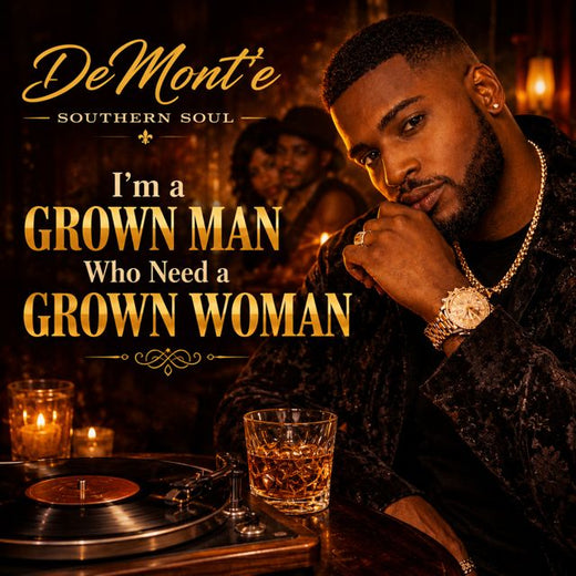 DeMont'e - 'I’m a Grown Man Who Need a Grown Woman' [Ringtone]