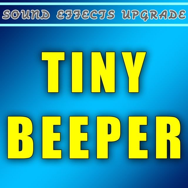 Sound Effects Upgrade - 'Tiny Beeper' [Ringtone]