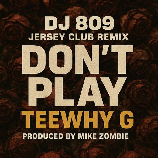 Teewhy G - 'DON’T PLAY - DJ 809 JERSEY CLUB REMIX (feat. Dj 809)' [Ringtone]
