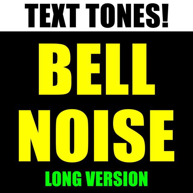 Text! Tones! - 'Bell Noise Long Version (Text Tone)' [Ringtone]