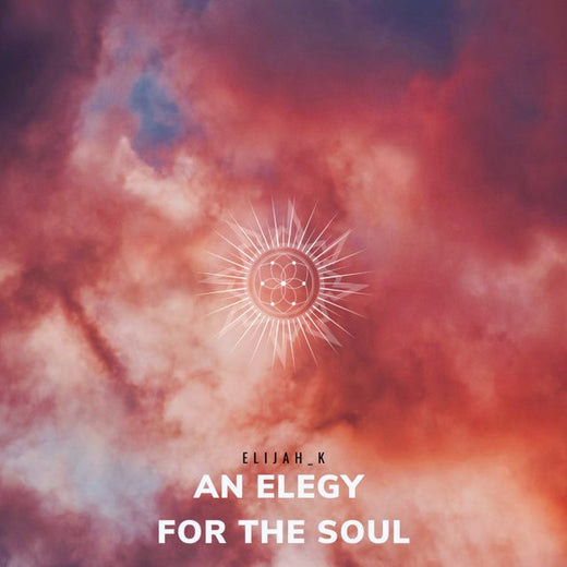 Elijah_K - 'An Elegy For The Soul' [Ringtone]