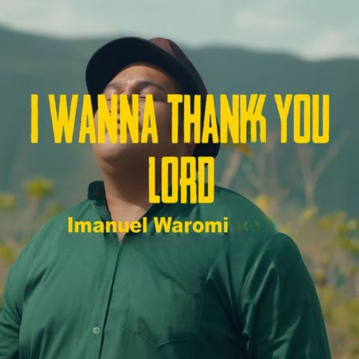 Imanuel Waromi - 'I Wanna Thank You Lord (feat. Novel & Martha Fakdawer)' [Ringtone]