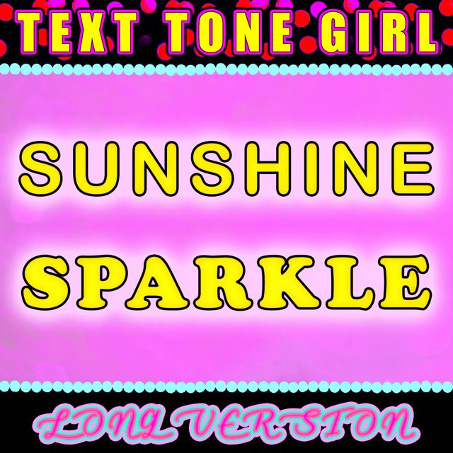 Text Tone Girl - 'Sunshine Sparkle Long Version' [Ringtone]