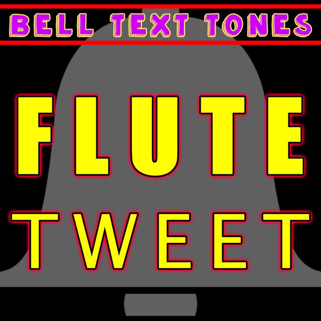 Bell Text Tones - 'Flute Tweet (Text Tone)' [Ringtone]