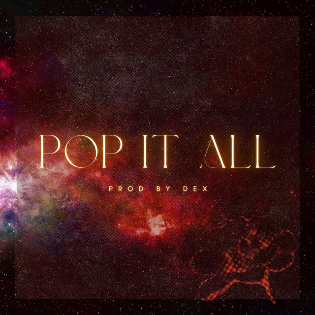 Dex - 'Pop It All' [Ringtone]