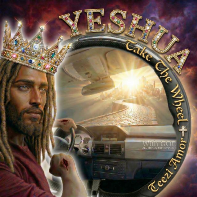 Teezi Amor - 'YESHUA Take the Wheel' [Ringtone]