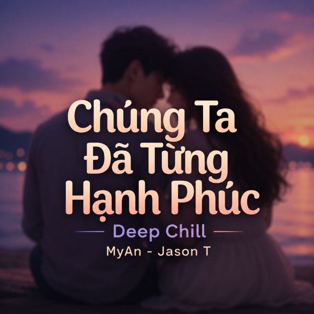 Jason T - 'Chúng Ta Đã Từng Hạnh Phúc (Lofi Chill) (feat. NhacPro Remix & HThuong)' [Ringtone]