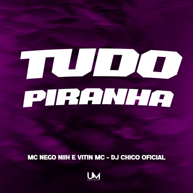 DJ CHICO OFICIAL - 'TUDO PIRANHA (feat. MC NEGO NIH & VITINMC & UM pelo outro)' [Ringtone]